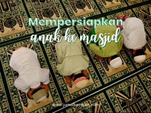 Langkah mempersiapkan anak ke masjid